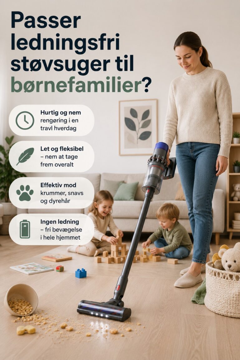 Passer ledningsfri støvsuger til børnefamilier?